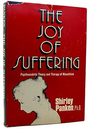 The Joy of Suffering: Psychoanalytic Theory and Therapy of Masochism - Scanned Pdf with Ocr